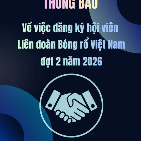 THÔNG BÁO Về việc đăng ký hội viên Liên đoàn Bóng rổ Việt Nam đợt 2 năm 2026