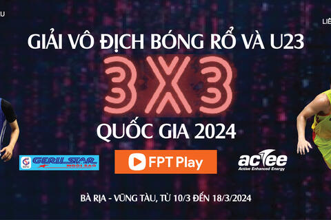 GIẢI VÔ ĐỊCH BÓNG RỔ 3X3 QUỐC GIA NĂM 2024