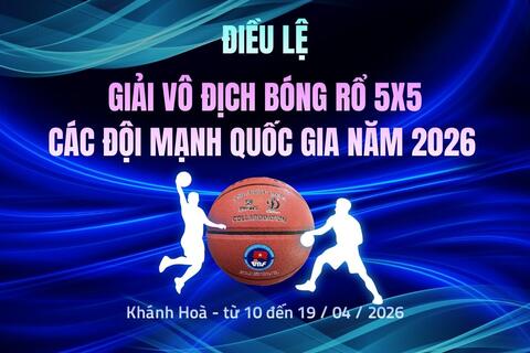 ĐIỀU LỆ GIẢI VÔ ĐỊCH BÓNG RỔ 5X5 CÁC ĐỘI MẠNH QUỐC GIA NĂM 2026