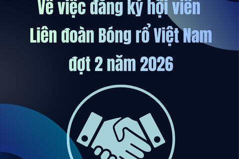 THÔNG BÁO Về việc đăng ký hội viên Liên đoàn Bóng rổ Việt Nam đợt 2 năm 2026