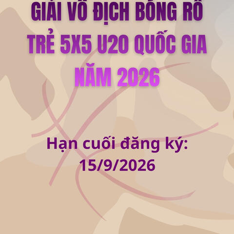 🏀 Giải Vô địch Bóng rổ trẻ 5x5 U20 quốc gia năm 2026.🏆